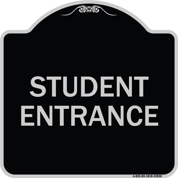 Signmission Student Entrance Heavy-Gauge Aluminum Architectural Sign, 18" H, BS-1818-22830 A-DES-BS-1818-22830 - main